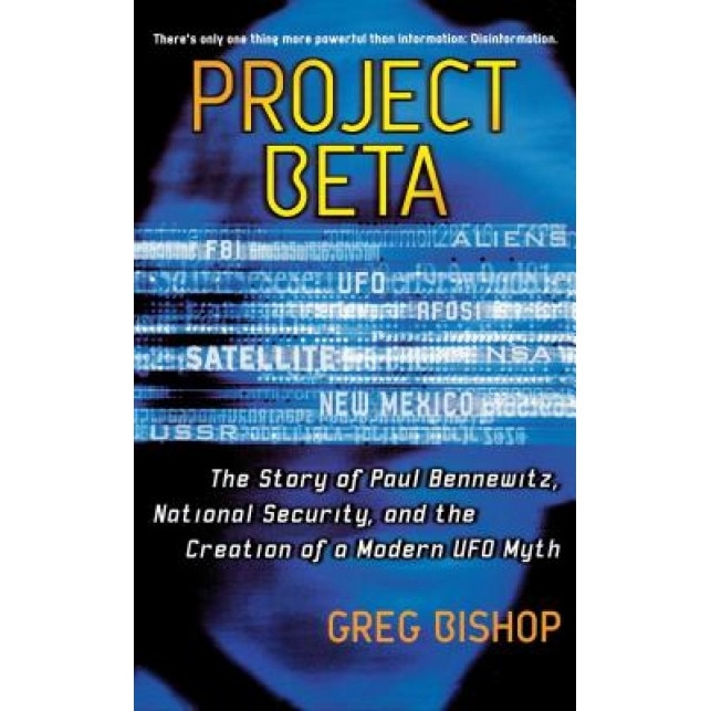 Project Beta: The Story of Paul Bennewitz, National Security, and the Creation of a Modern UFO Myth, Gregory J. Bishop-Hurley (Author)