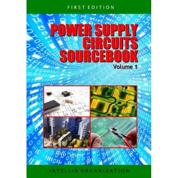 Power Supply Circuits Sourcebook Volume 1, Intellin Organization (Author)