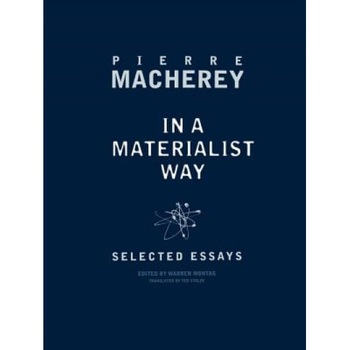 In a Materialist Way: Selected Essays by Pierre Macherey, Pierre Macherey (Author) In a Materialist Way: Selected Essays by Pierre Macherey, Pierre Macherey (Author)