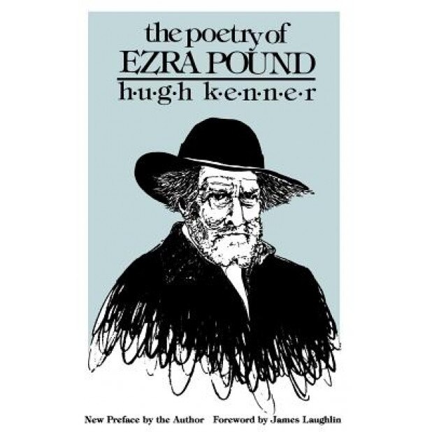 The Poetry of Ezra Pound, Hugh Kenner (Author)