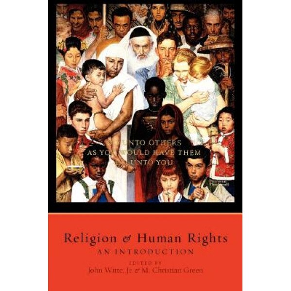 Religion and Human Rights: An Introduction, John, Jr. Witte (Editor)