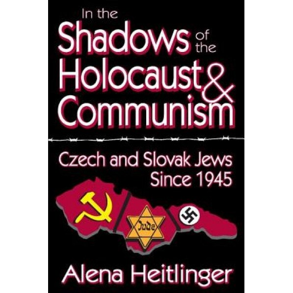 In the Shadows of the Holocaust and Communism: Czech and Slovak Jews Since 1945, Alena Heitlinger (Author)