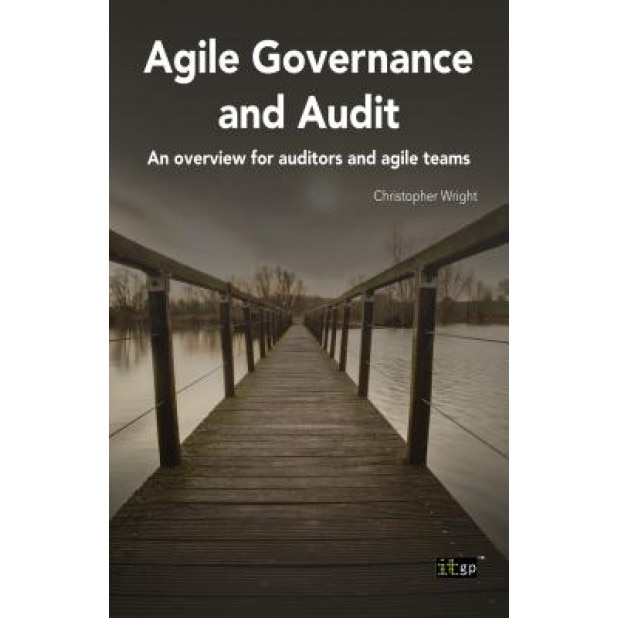 Agile Governance and Audit: An Overview for Auditors and Agile Teams - Christopher Wright (Author)