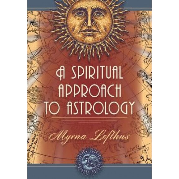 A Spiritual Approach to Astrology - Myrna Lofthus (Author)
