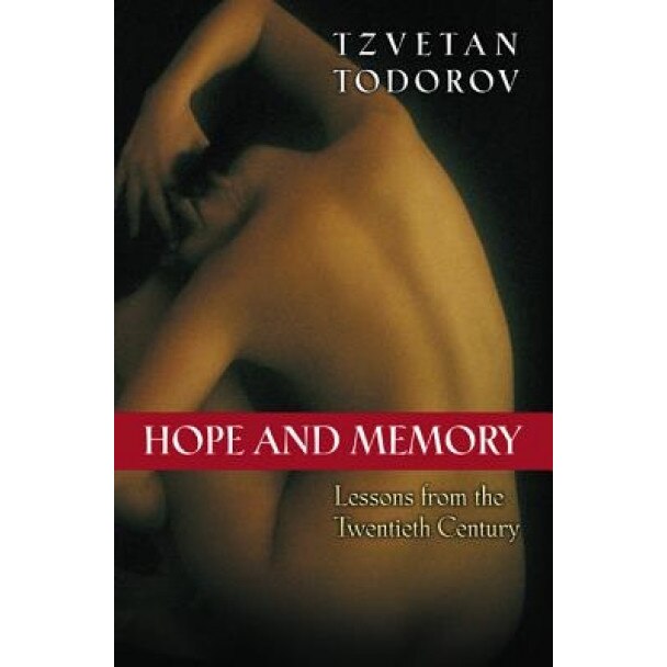 Hope and Memory: Lessons from the Twentieth Century, Tzvetan Todorov (Author)