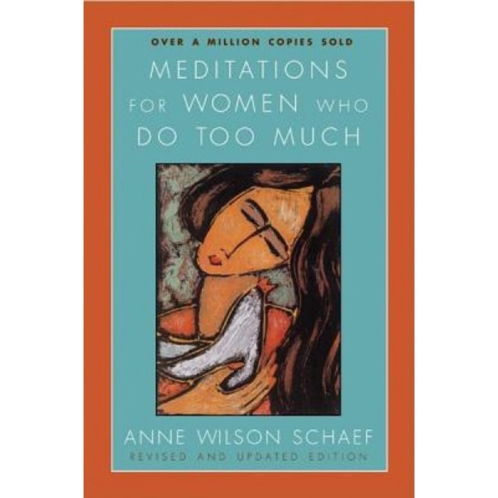 Meditations for Women Who Do Too Much - Revised Edition, Anne Wilson Schaef