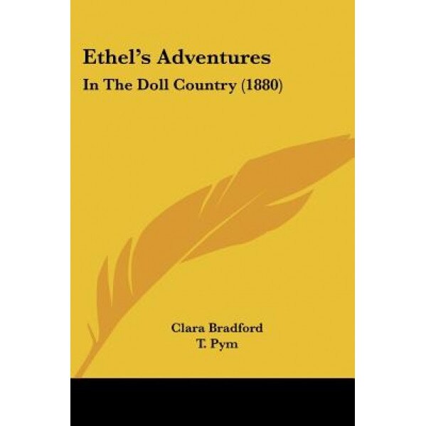 Ethel's Adventures: In the Doll Country (1880), Clara Bradford (Author)