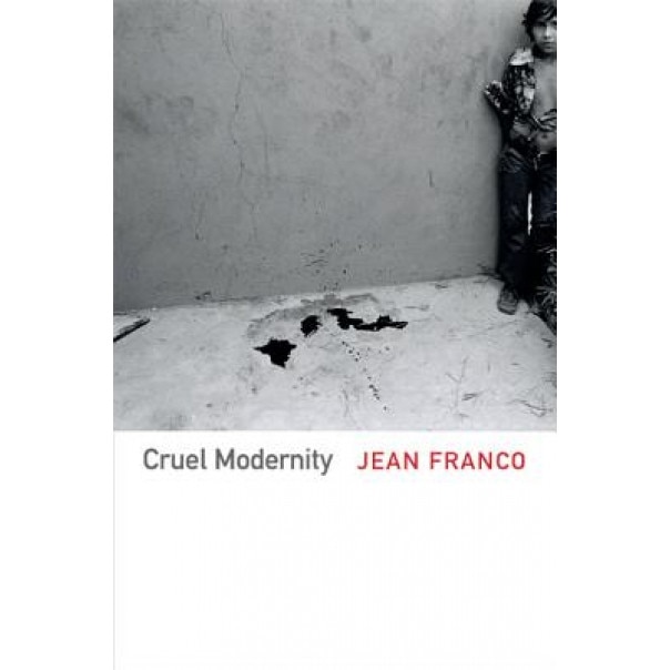Cruel Modernity, Jean Franco (Author)