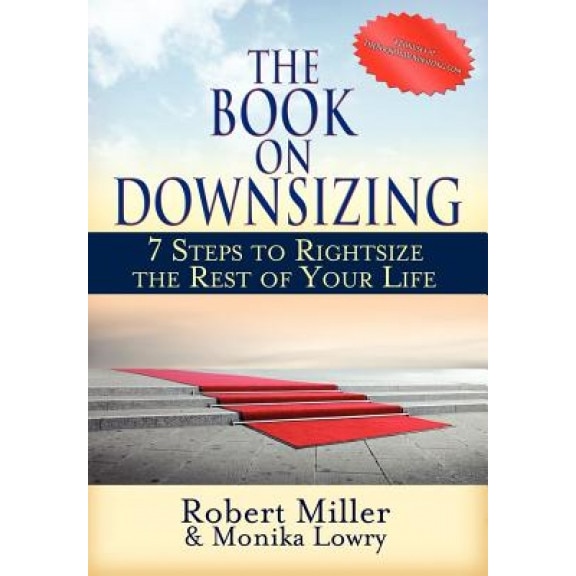 The Book on Downsizing: 7 Steps to Rightsize the Rest of Your Life - Robert Miller (Author)