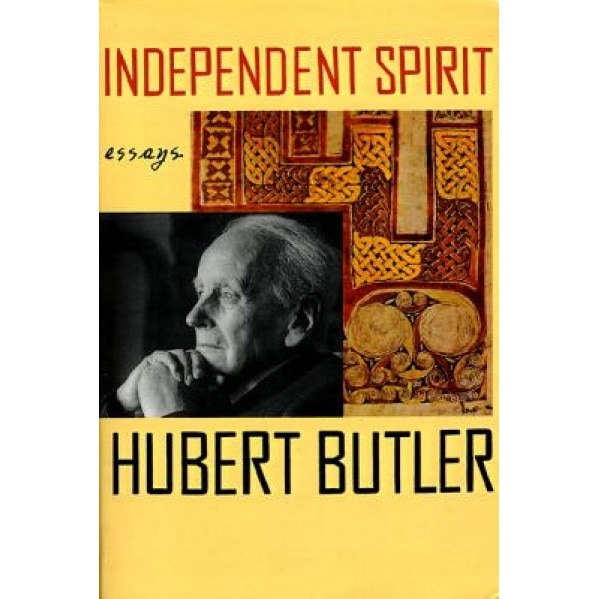 Independent Spirit: Essays, Hubert Butler (Author)