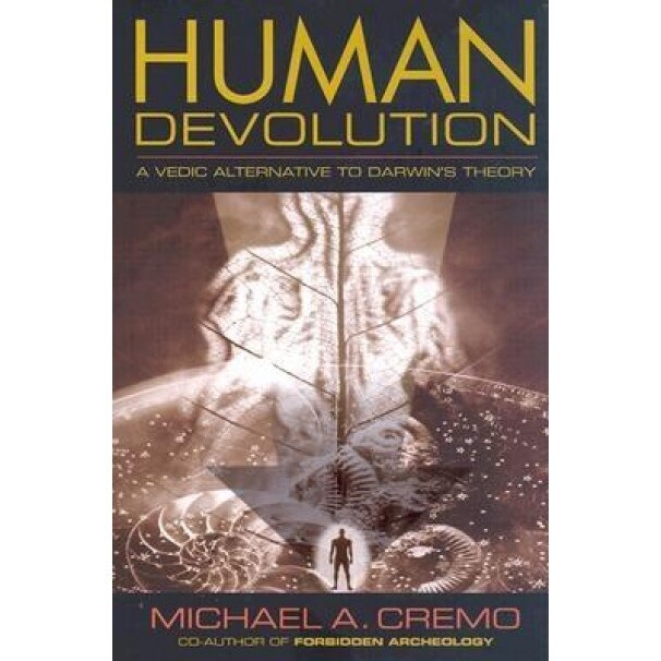 Human Devolution: A Vedic Alternative to Darwin's Theory, Michael A. Cremo