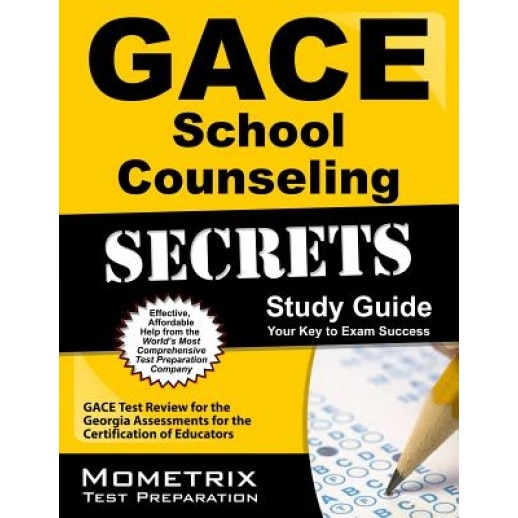 Gace School Counseling Secrets Study Guide: Gace Test Review for the Georgia Assessments for the Certification of Educators, Gace Exam Secrets Test Prep Team (Author)