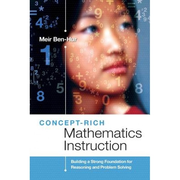 Concept-Rich Mathematics Instruction: Building a Strong Foundation for Reasoning and Problem Solving, Meir Ben-Hur (Author)