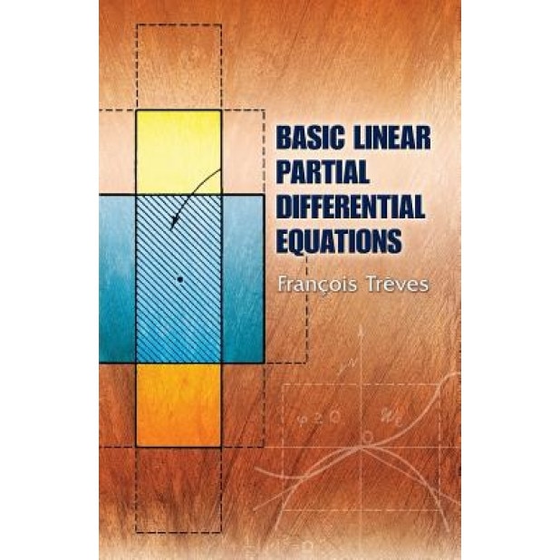 Basic Linear Partial Differential Equations, Francois Treves (Author)
