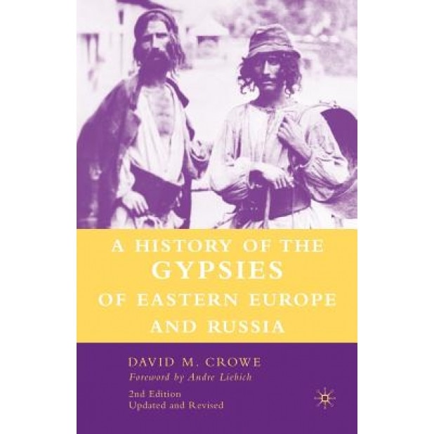 A History of the Gypsies of Eastern Europe and Russia, 2nd Edition, David M. Crowe (Author)