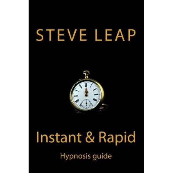 The Instant and Rapid Hypnosis Guide - MR Steve Leap (Author)
