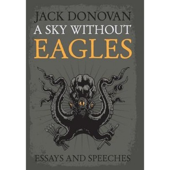 A Sky Without Eagles, Jack Donovan (Author) A Sky Without Eagles, Jack Donovan (Author)