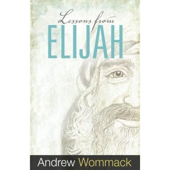 Lessons from Elijah, Andrew Wommack (Author) Lessons from Elijah, Andrew Wommack (Author)