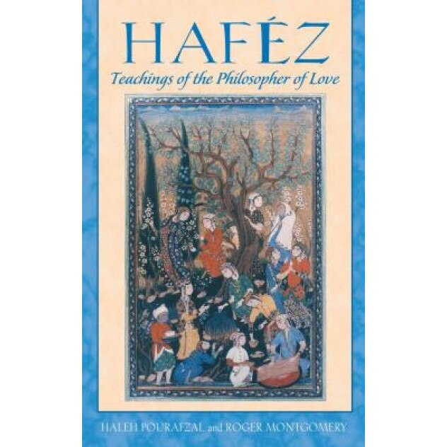 Hafez: Teachings of the Philosopher of Love, Haleh Pourafzal (Author)