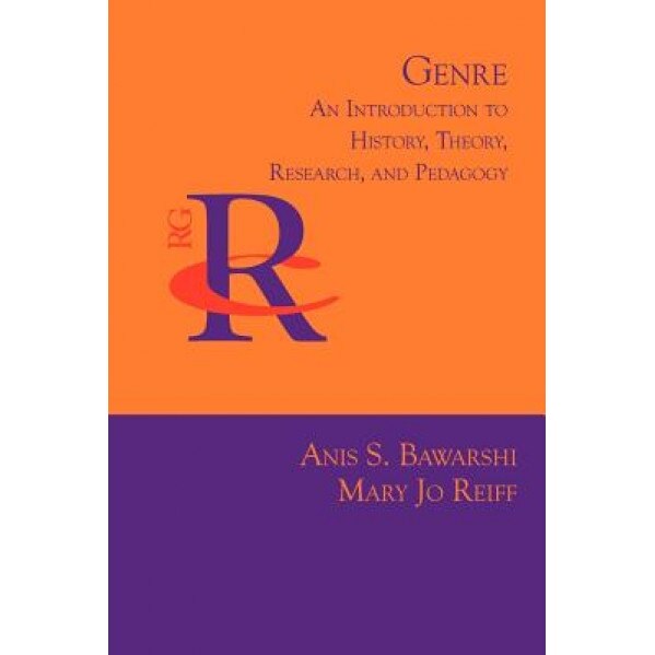 Genre: An Introduction to History, Theory, Research, and Pedagogy, Anis S. Bawarshi (Author)