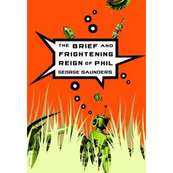 The Brief and Frightening Reign of Phil, George Saunders