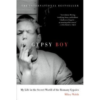 Gypsy Boy: My Life in the Secret World of the Romany Gypsies, Mikey Walsh (Author) Gypsy Boy: My Life in the Secret World of the Romany Gypsies, Mikey Walsh (Author)