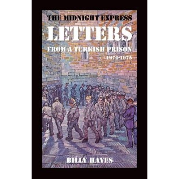 The Midnight Express Letters: From a Turkish Prison 1970-1975, Billy Hayes (Author)