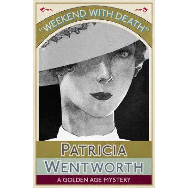 Weekend with Death: A Golden Age Mystery, Patricia Wentworth (Author)
