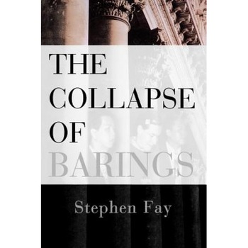 The Collapse of Barings - Stephen Fay (Author) The Collapse of Barings - Stephen Fay (Author)