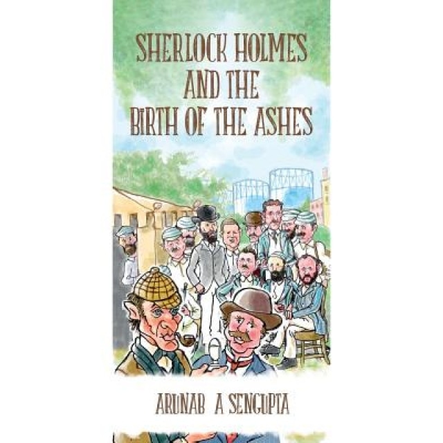 Sherlock Holmes and the Birth of the Ashes, Arunabha Sengupta (Author)