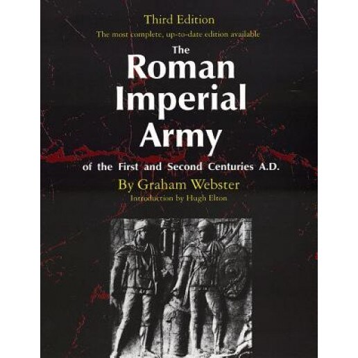 The Roman Imperial Army of the First and Second Centuries A.D., Graham Webster (Author)