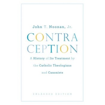 Contraception: A History of Its Treatment by the Catholic Theologians and Canonists, Enlarged Edition, John T., Jr. Noonan (Author) Contraception: A History of Its Treatment by the Catholic Theologians and Canonists, Enlarged Edition, John T., Jr. Noonan (Author)