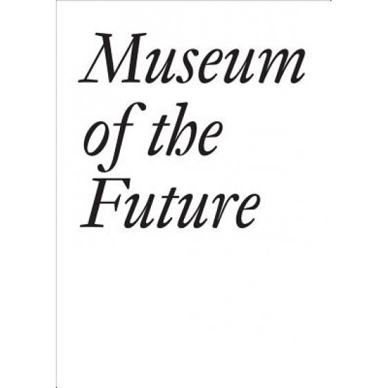 Museum of the Future, Cristina Bechtler (Author)