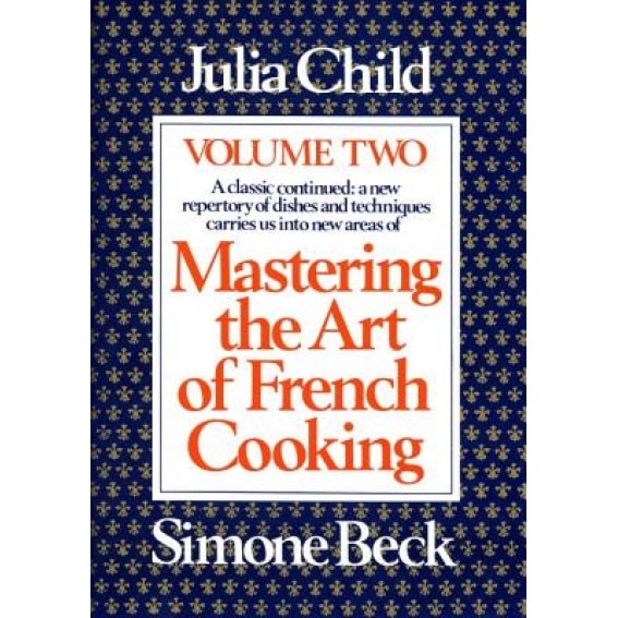 Mastering the Art of French Cooking, Volume 2, Julia Child (Author)
