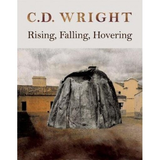 Rising, Falling, Hovering, C.D. Wright