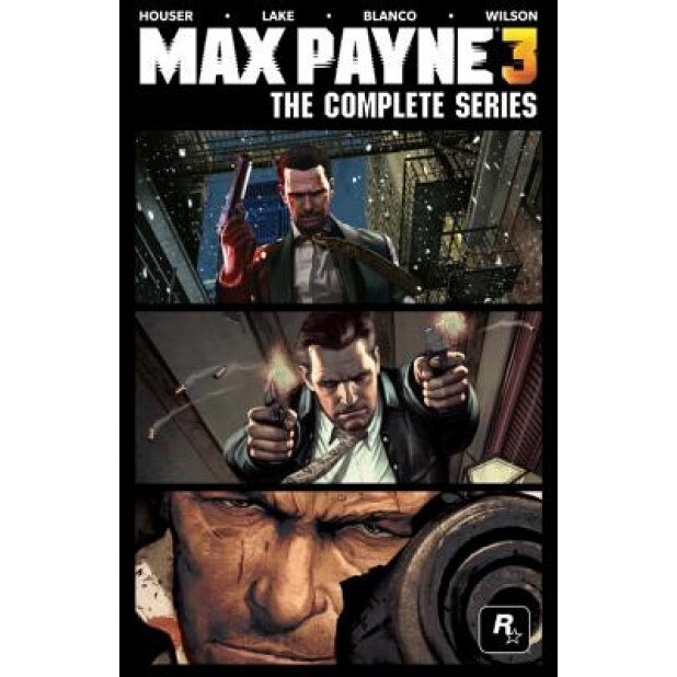 Max Payne 3: The Complete Series, Dan Houser (Author)