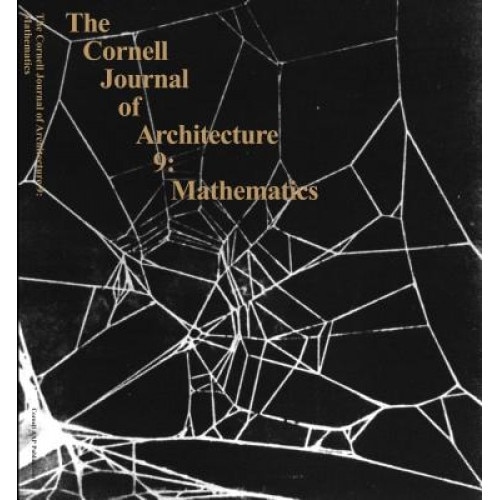 The Cornell Journal of Architecture 9: Mathematics, Tom Fecht (Contribution by)
