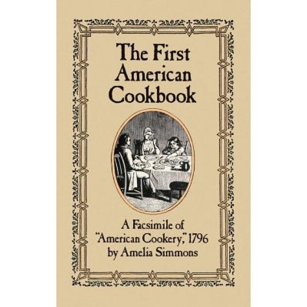 The First American Cookbook: A Facsimile of 