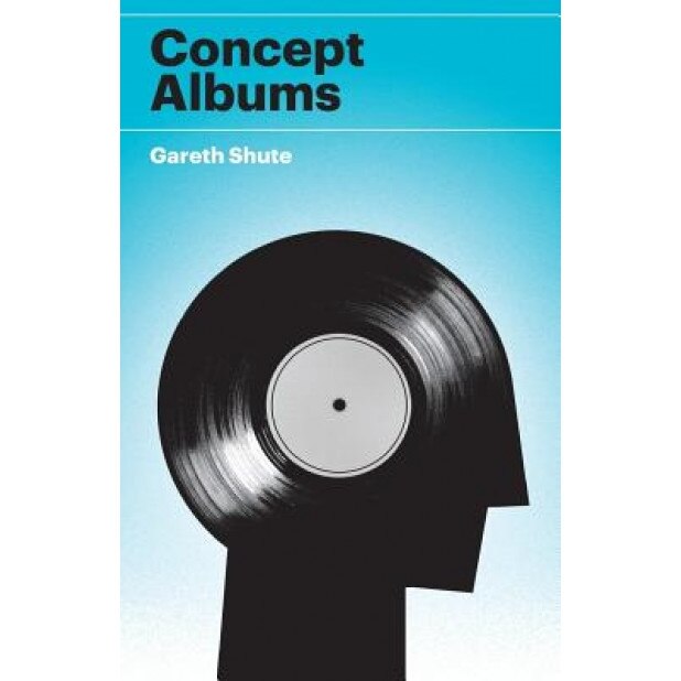 Concept Albums, Gareth Shute (Author)
