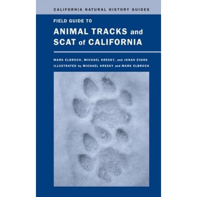 Field Guide to Animal Tracks and Scat of California, Mark Elbroch (Author)