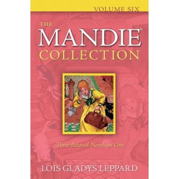 The Mandie Collection, Volume Six, Lois Gladys Leppard