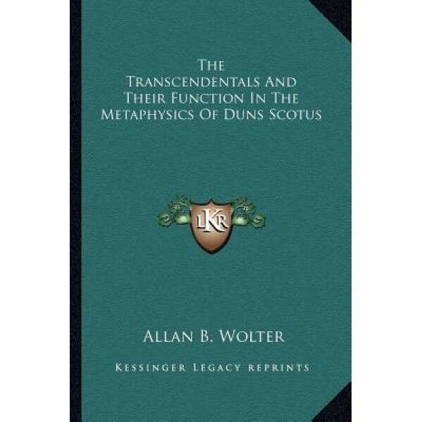 The Transcendentals and Their Function in the Metaphysics of Duns Scotus, Allan B. Wolter (Author)