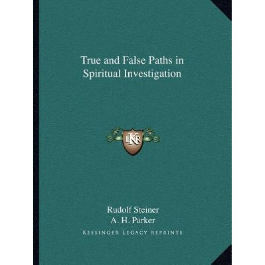 True and False Paths in Spiritual Investigation, Rudolf Steiner (Author)