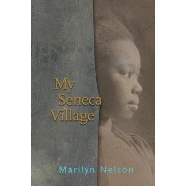 My Seneca Village, Marilyn Nelson (Author)
