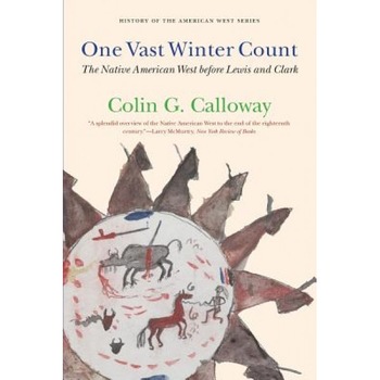 One Vast Winter Count: The Native American West Before Lewis and Clark, Colin G. Calloway One Vast Winter Count: The Native American West Before Lewis and Clark, Colin G. Calloway