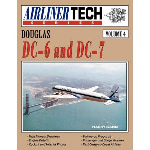 Douglas DC-6 and DC-7-Airlinertech Vol 4, Harry Gann (Author)