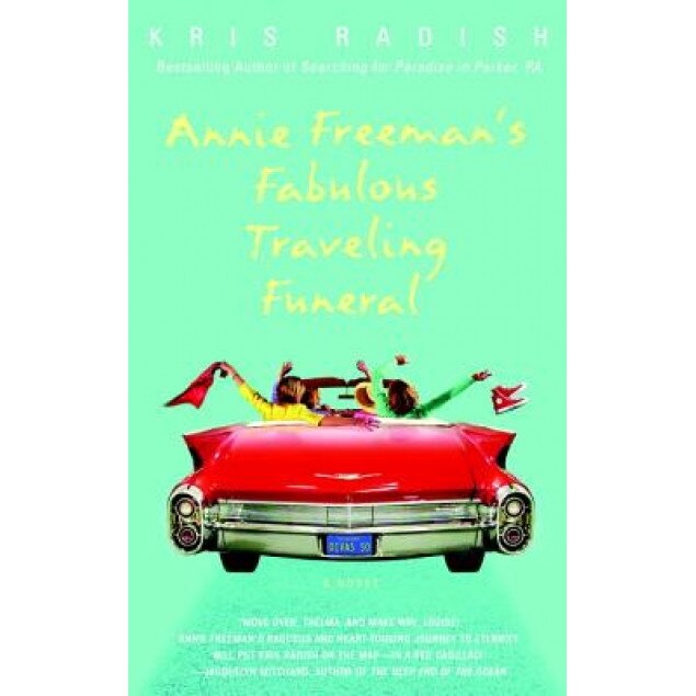 Annie Freeman's Fabulous Traveling Funeral, Kris Radish