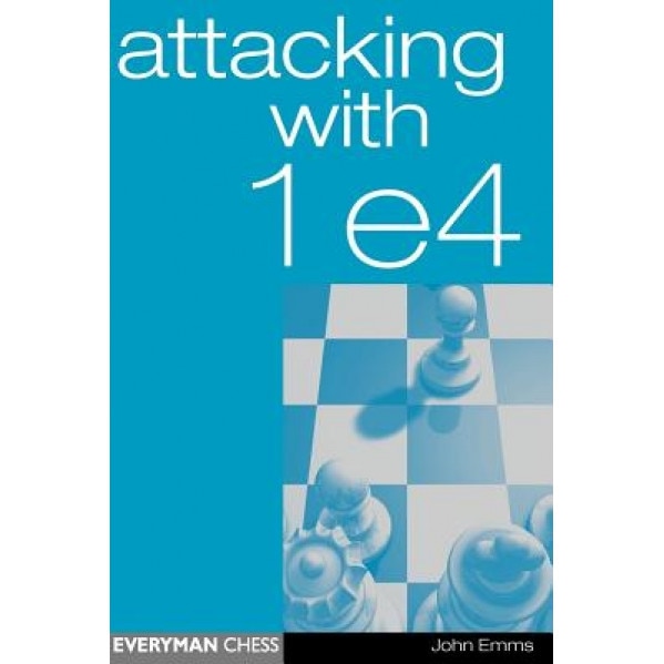 Attacking with 1e4, John Emms (Author)