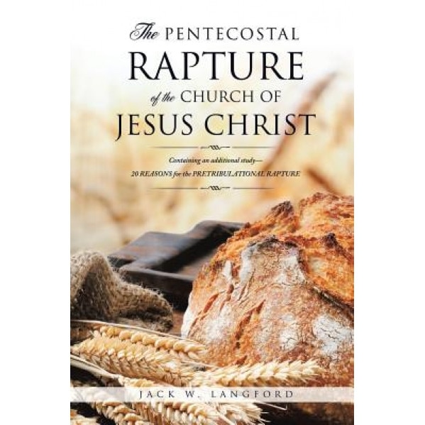 The Pentecostal Rapture of the Church of Jesus Christ, Jack W. Langford (Author)