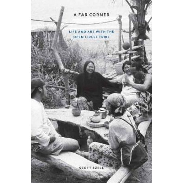 A Far Corner: Life and Art with the Open Circle Tribe, Scott Ezell (Author)